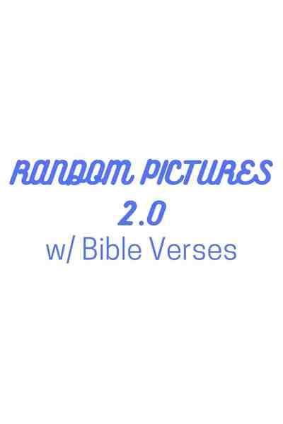 Random Pictures 2.0 w/ Bible Verses