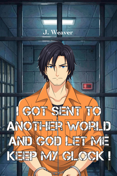 I Got Sent to Another World and God Let Me Keep My Glock