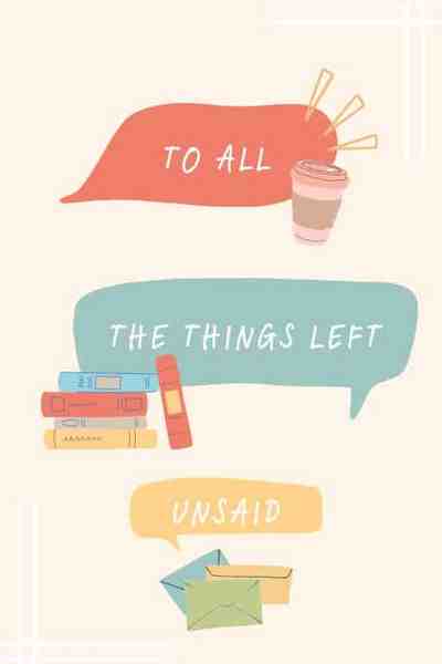 To All The Things Left Unsaid