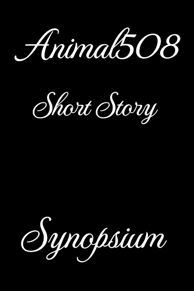 Animal508 Short Story Synopsium