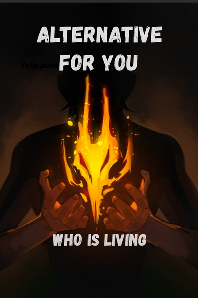 Alternative Story : For You Who Is Living