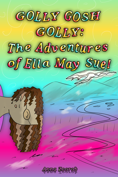 Golly Gosh Golly: The Adventures of Ella May Sue (Poem)