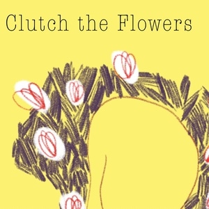 Clutch the Flowers