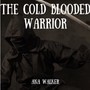 The Cold Blooded Warrior