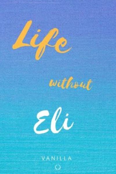 Life without Eli