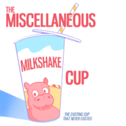 The Miscellaneous Milkshake Cup