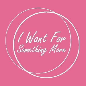 I Want For Something More - 24