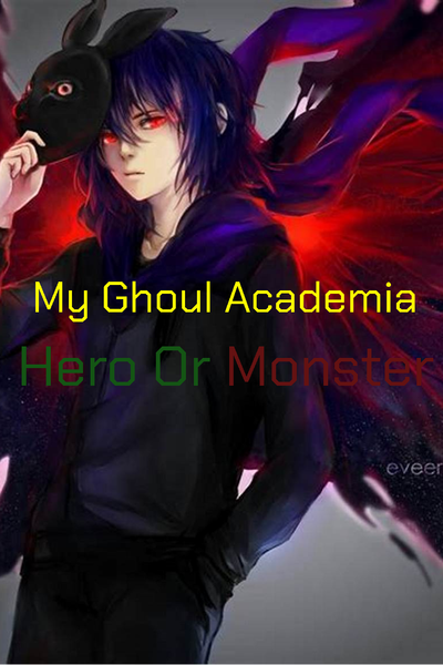 My Ghoul Academia: Hero or monster