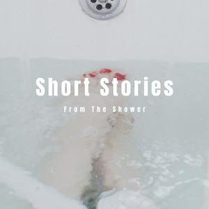 Anthology: Short Stories From The Shower