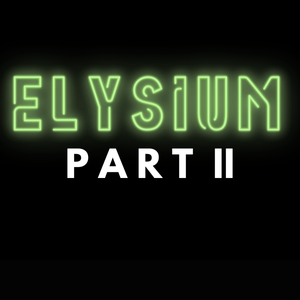 Elysium Part II