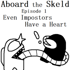 Aboard the Skeld | E1 - Even Impostors Have a Heart
