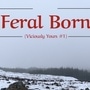 Feral Born (Viciously Yours #1)