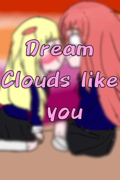 Dream clouds like you. GL