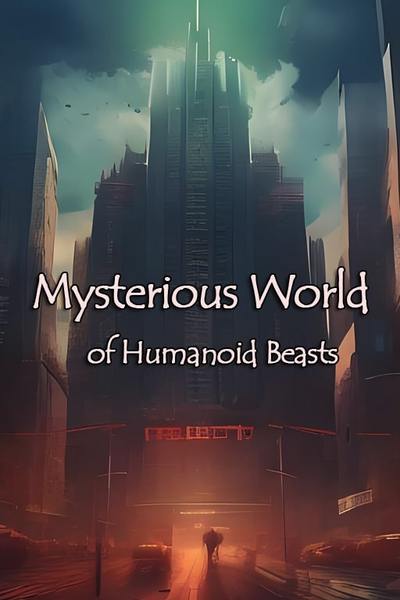 Mysterious World of Humanoid Beasts