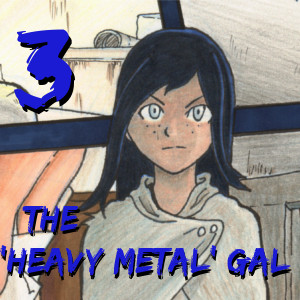 The 'Heavy Metal' Gal: Pt.4