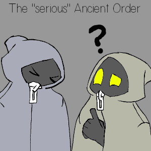 The "Serious" Ancient Order