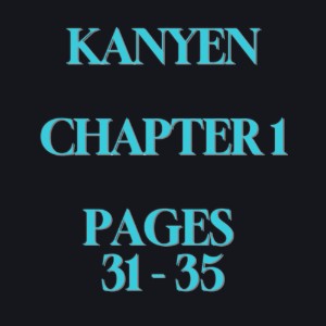 KANYEN. CHAPTER 1. PAGES 31 - 35.