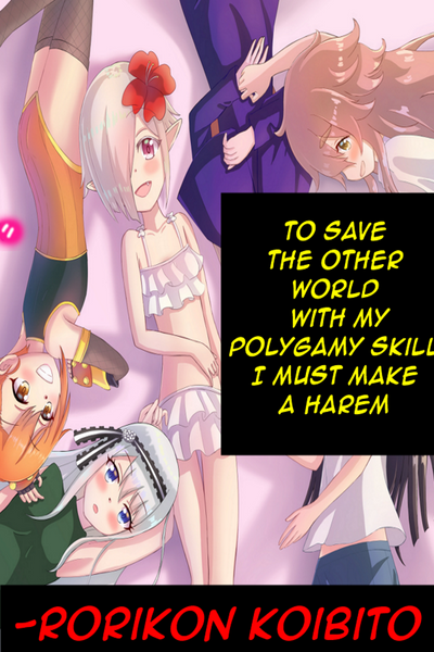 To save the other world with my polygamy skill I must make a Harem