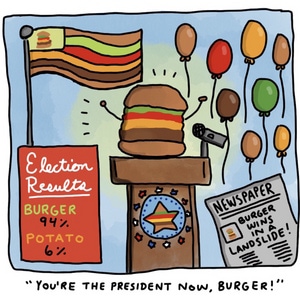 &quot;You're the President Now, Burger!&quot;