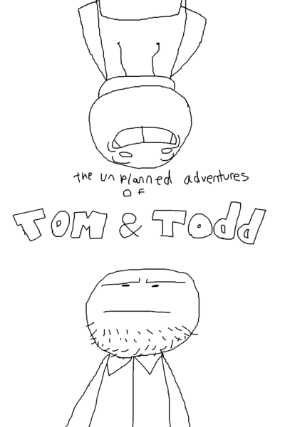 The Unplanned Adventures Of Tom And Todd
