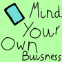 Mind Your Own Buisness