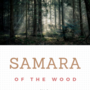 Samara of the Wood