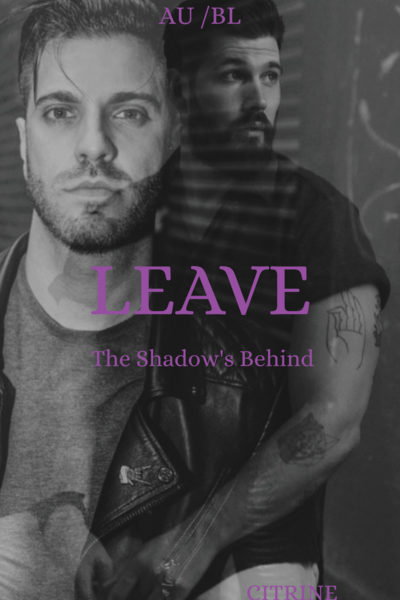 LEAVE : The Shadow's Behind
