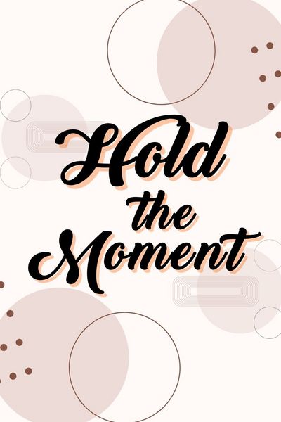 Hold the Moment