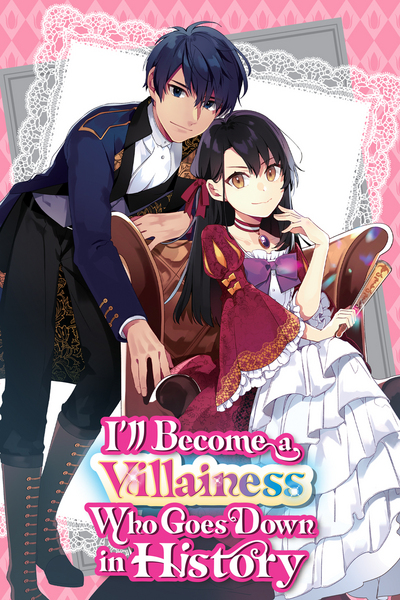 I'll Become A Villainess Who Goes Down in History