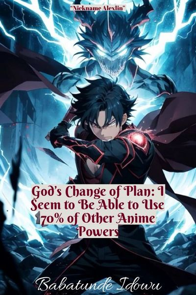  God’s Change of Plan: I Seem to Be Able to Use 70% of Other Anime Powers