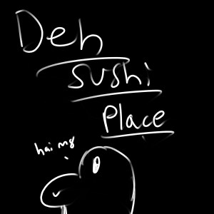 Deh sushi place m8
