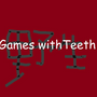 Games with Teeth