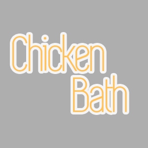 CHICKEN BATH