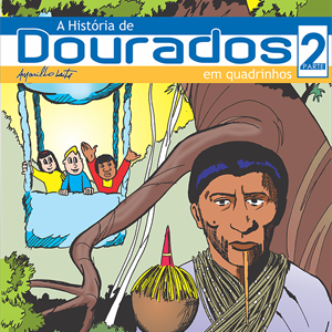 A HIST&Oacute;RIA DE DOURADOS EM QUADRINHOS - PARTE 2