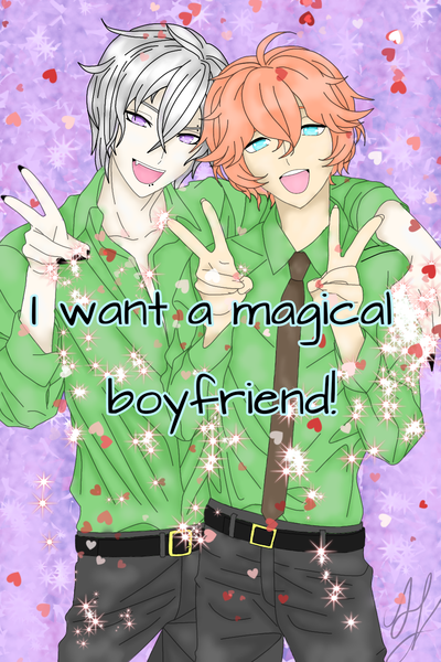 I want a magical boyfriend!
