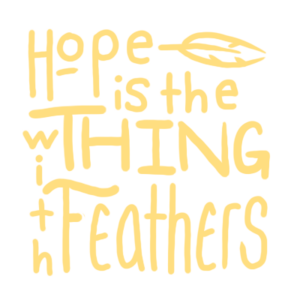 Hope is the Thing With Feathers