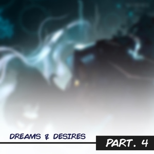 Dreams &amp; Desires PRT.4