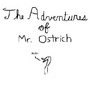 The Adventures of Mr. Ostrich