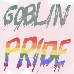 EXTRA - Goblin Pride