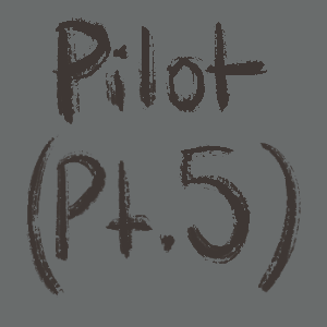 Pilot (Pt.5)