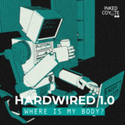 HARDWIRED 1.0 WHERE IS MY BODY?