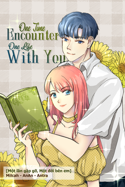 One Time Encounter, One Life With You