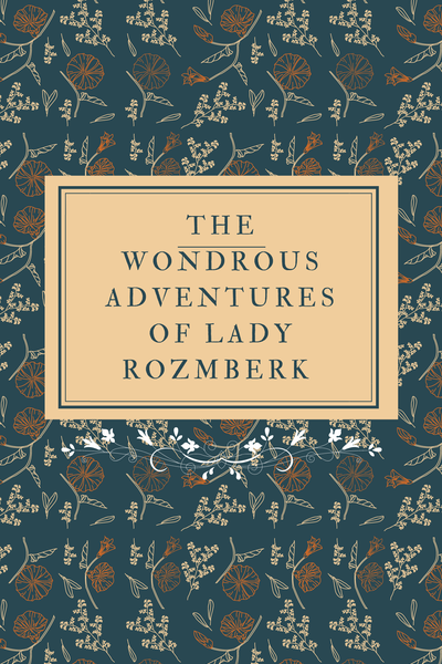 The Wondrous Adventures of Lady Rozmberk