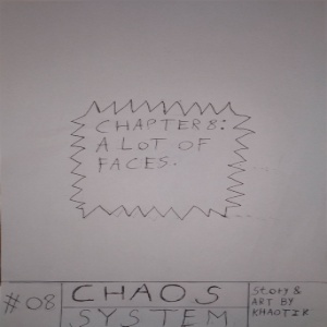 Chaos system chapter #8 | A lot of faces.