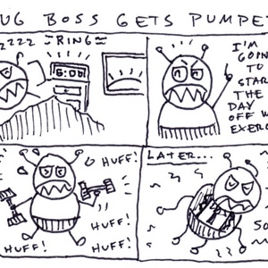 Bug Boss Gets Pumped