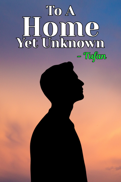 To A Home Yet Unknown