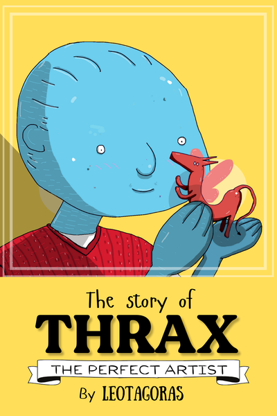 The story of Thrax. The Perfect Artist