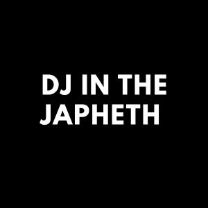 DJ in the Japheth 