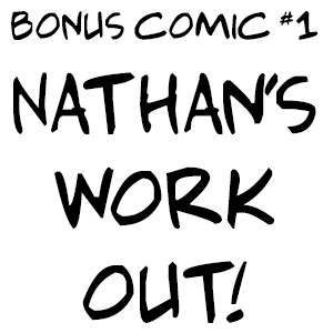 Bonus Comic #1 Nathan's Work Out!