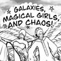 Galaxies, Magical Girls, and Chaos